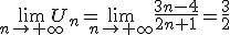  \lim_{n \to +\infty} U_n=\lim_{n \to +\infty} \frac{3n-4}{2n+1} =\frac{3}{2}